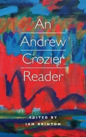 An Andrew Crozier reader by Andrew Crozier
