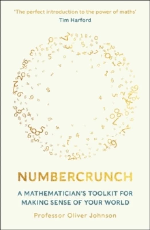 Numbercrunch : A Mathematician's Toolkit for Making Sense of Your World Hardback