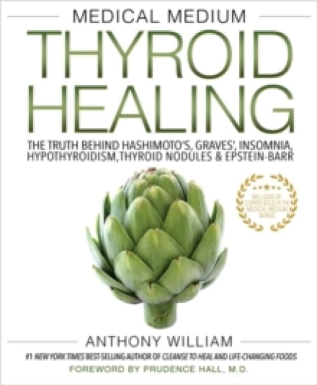 Medical Medium Thyroid Healing : The Truth behind Hashimoto's, Graves', Insomnia, Hypothyroidism, Thyroid Nodules & Epstein-Barr Paperback / softback