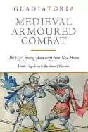medieval armoured combat the 1450 fencing manuscript from new haven