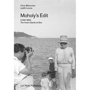 Moholy's Edit CIAM 1933: The Avant-Garde at Sea Paperback / softback 2018