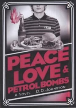 Peace Love and Petrol Bombs by D.D. Johnston Book
