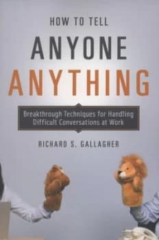 How to Tell Anyone Anything by Richard S Gallagher Paperback