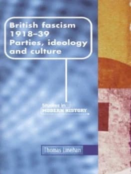 British Fascism 1918-1939 by Thomas Linehan Paperback