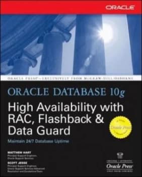 Oracle Database 10g High Availability with Rac Flashback and Data Guard by Matthew Hart Book