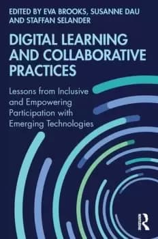 Digital Learning and Collaborative PracticesLessons from Inclusive and Empowering Participation with Emerging Technologies