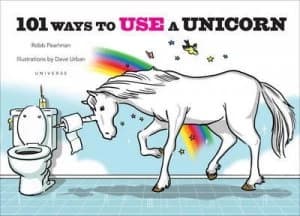 101 Ways to Use a Unicorn by Robb Pearlman Hardback
