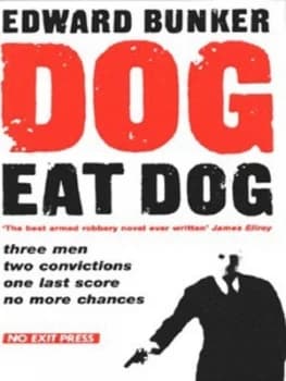 Dog Eat Dog by Edward Bunker Hardback