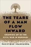 tears of a man flow inward growing up in the civil war in burundi