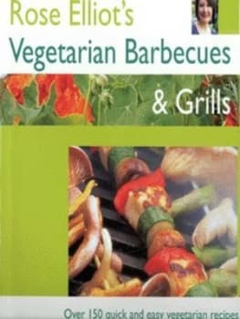 Rose Elliots Vegetarian Barbecues and Grills by Rose Elliot Hardback