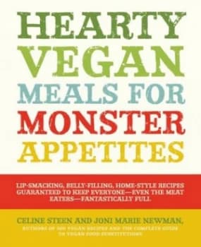 Hearty Vegan Meals for Monster Appetites by Celine Steen Paperback