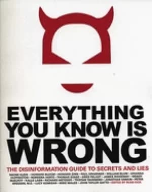 everything you know is wrong the disinformation guide to secrets and lies