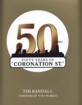 Fifty Years of Coronation St by Tim Randall Paperback