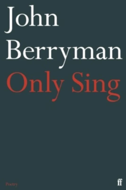 Only Sing : 152 Uncollected Dream Songs Paperback / softback
