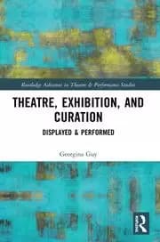 Theatre Exhibition and Curation Displayed & Performed