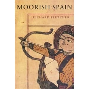 Moorish Spain by Richard Fletcher Paperback