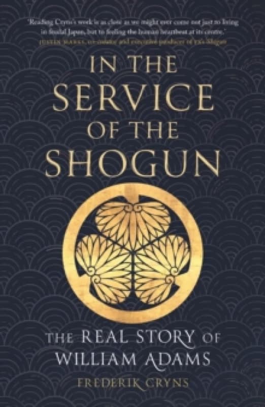 In the Service of the Shogun : The Real Story of William Adams Paperback / softback