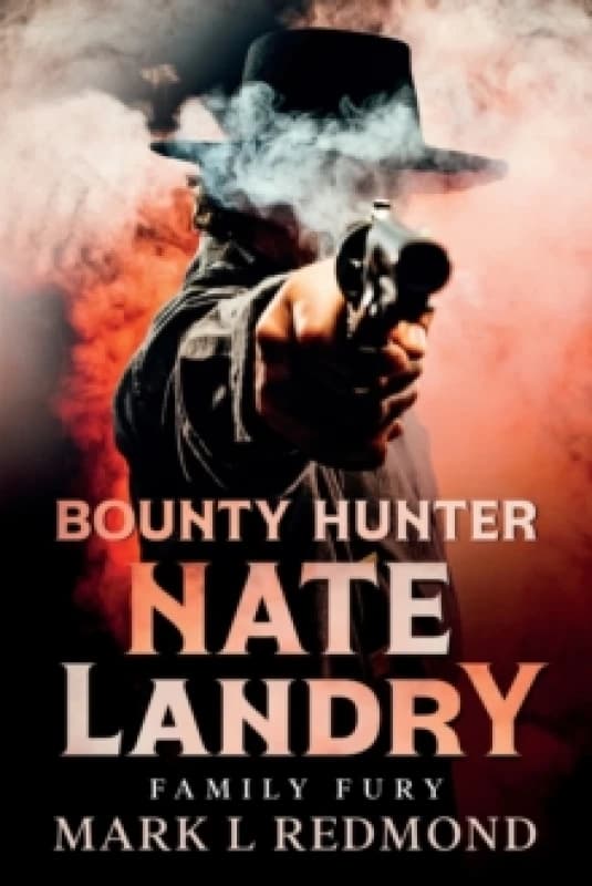 Bounty Hunter Nate Landry : Family Fury Paperback / softback