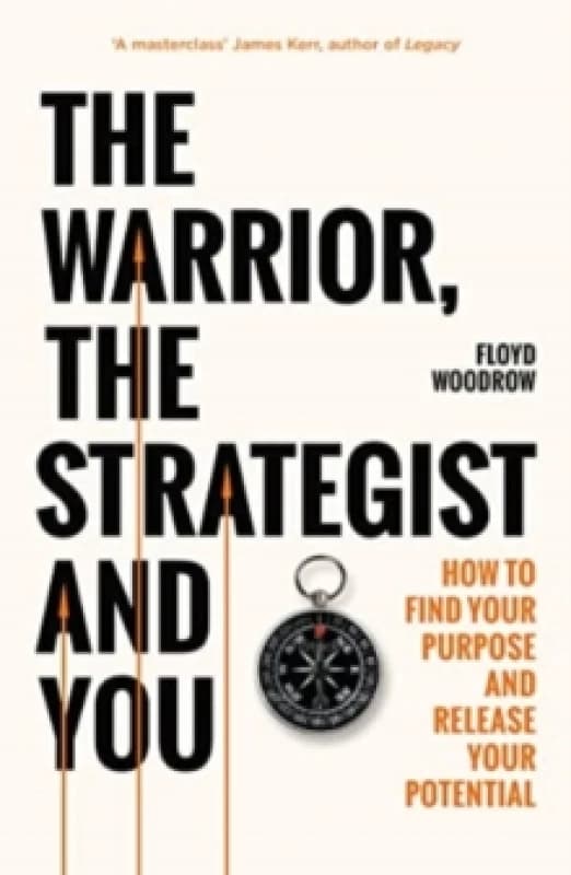 The Warrior, Strategist and You : How to Find Your Purpose and Realise Your Potential Paperback / softback