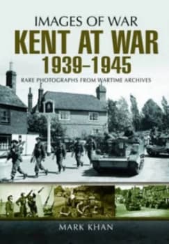Kent at War 1939-1945 by Mark Khan Paperback