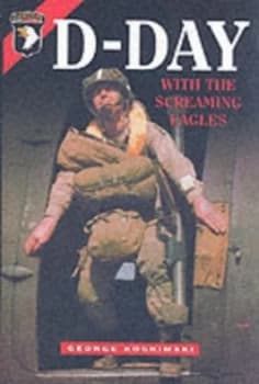 D-Day with the Screaming Eagles by George E Koskimaki Book