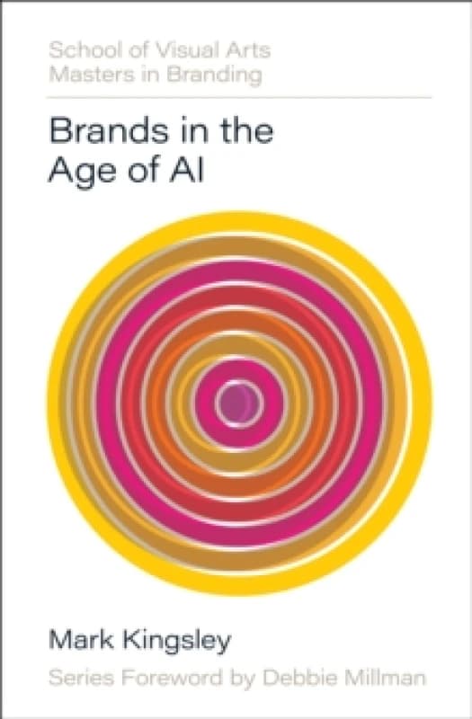 Brands in the Age of AI. Hardback. By Mark Kingsley Books