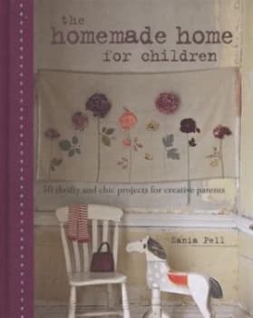 The Homemade Home for Children by Sania Pell Hardback