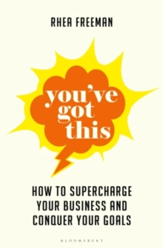You've Got This : How to supercharge your business and conquer your goals Paperback / softback