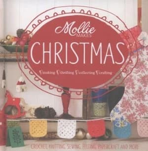 Mollie Makes Christmas by Mollie Makes Hardback