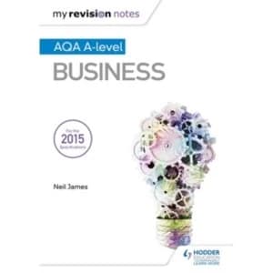 My Revision Notes: AQA A Level Business by Neil James (Paperback, 2016)