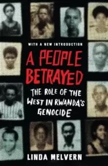 A People Betrayed : The Role of the West in Rwanda's Genocide