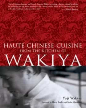 Haute Chinese Cuisine from the Kitchen of Wakiya by Masashi Kuma Hardback
