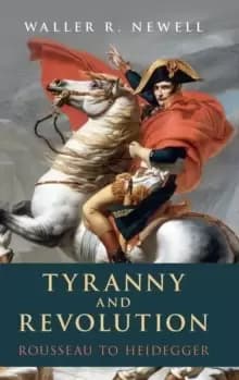 Tyranny and Revolution : Rousseau to Heidegger