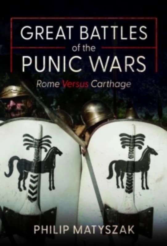 Great Battles of the Punic Wars : Rome versus Carthage Hardback