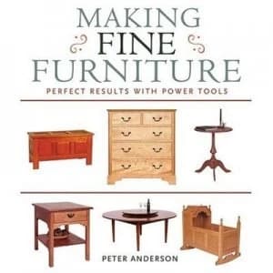 Making Fine Furniture by Peter Anderson Paperback