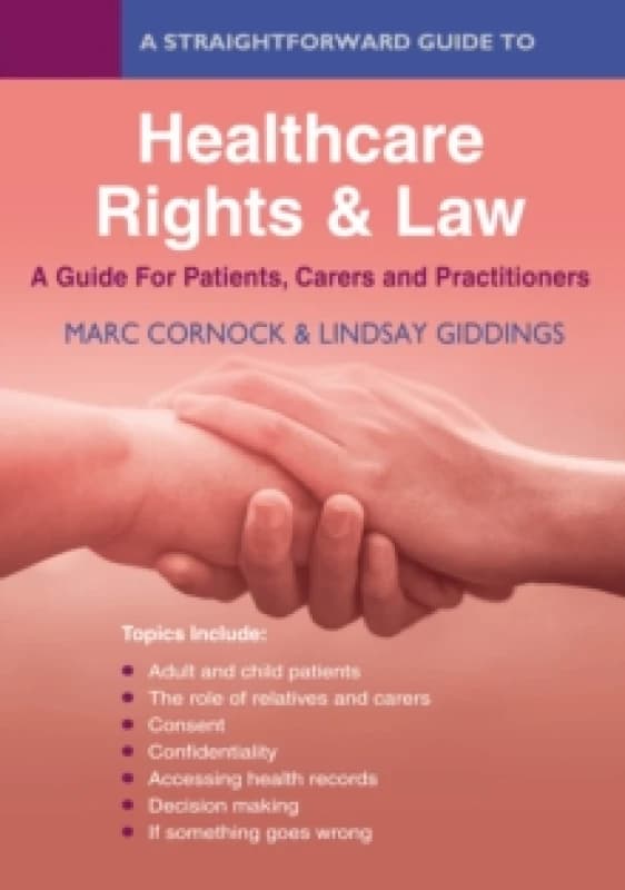 A Straightforward Guide To Healthcare Rights & Law: A Guide For Patients, Carers And Practitioners Paperback / softback