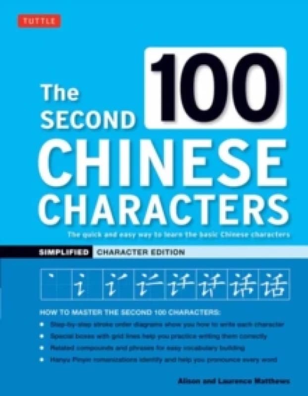 Second 100 Chinese Characters: Simplified Character Edition, The. Paperback. By Alison Matthews, Laurence Matthews Books