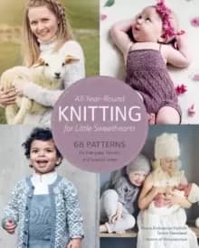 All-Year-Round Knitting for Little Sweethearts : 68 Patterns for Everyday, Parties, and Special Times