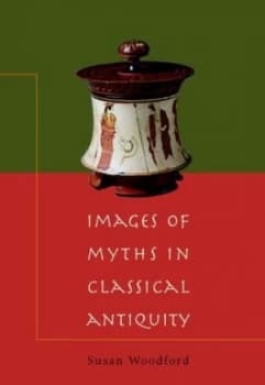 Images of Myths in Classical Antiquity by Susan Woodford Paperback