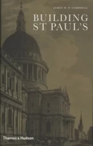 Building St Pauls by James W P Campbell