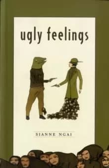 Ugly Feelings by Sianne Ngai