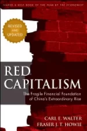 red capitalism the fragile financial foundation of chinas extraordinary ris