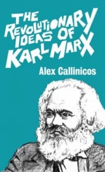 The Revolutionary Ideas of Karl Marx by Alex Callinicos Paperback