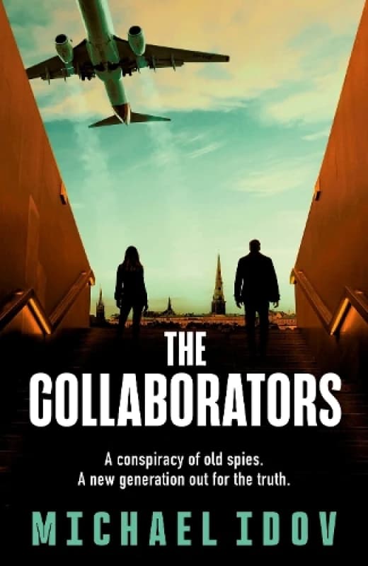 The Collaborators : An exhilarating debut spy thriller, packed with explosive action and up-to-the-minute tradecraft Hardback