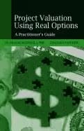 project valuation using real options a practitioners guide
