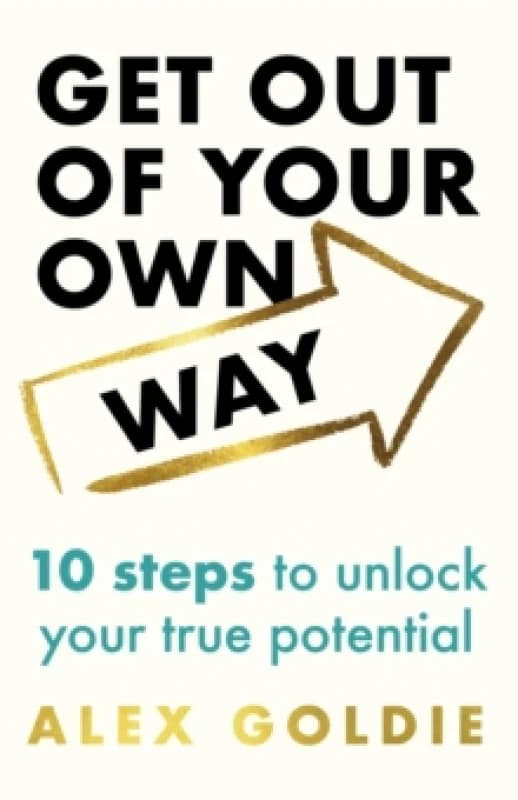 Get Out of Your Own Way. Hardback. By Alex Goldie Books