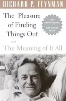 The Pleasure Of Finding Things Out by Richard P. Feynman