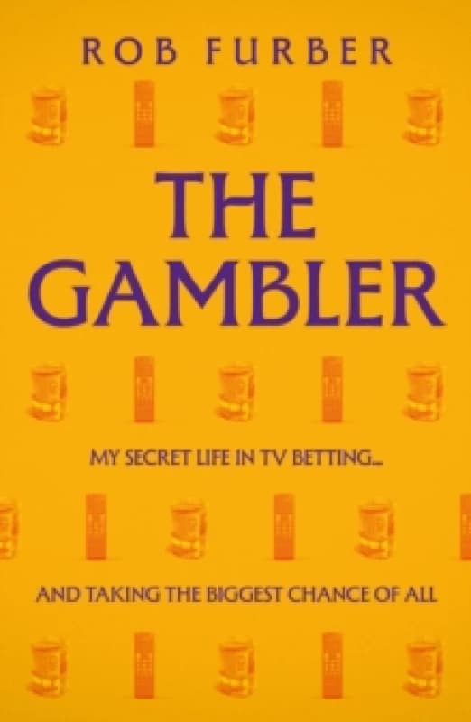The Gambler : My Secret Life In TV Betting... And Taking The Biggest Chance Of All Paperback / softback