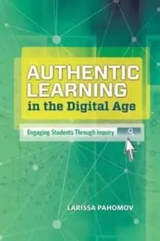 Authentic Learning in the Digital Age - Larissa Pahomov - Paperback - Used
