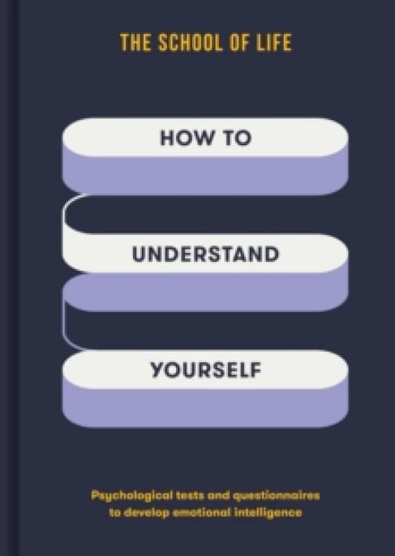 How to Understand Yourself : Psychological tests and questionnaires to develop emotional intelligence Hardback